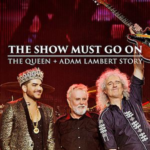 Bilder The Show Must Go On: The Queen + Adam Lambert Story