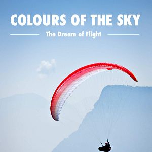 Bilder Colours of the Sky - Der Traum vom Fliegen