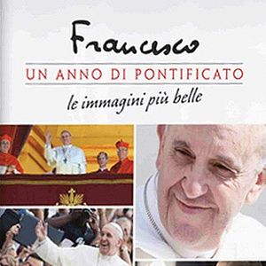 Bilder Ein Jahr mit Papst Franziskus