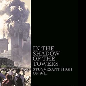 Bilder In the Shadow of the Towers: Stuyvesant High On 9/11