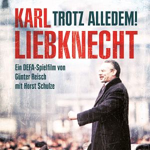 Bilder Trotz alledem! - Ein Film über Karl Liebknecht