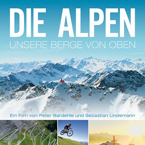 Bilder Die Alpen - Unsere Berge von oben