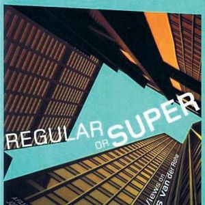 Bilder Regular or Super: Views on Mies van der Rohe