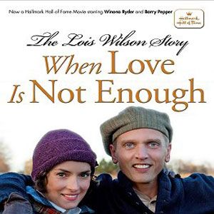 Bilder When Love Is Not Enough: The Lois Wilson Story