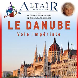 Bilder ALTAÏR conférences -  Le Danube, Voie impériale