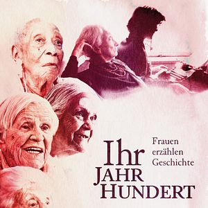 Bilder Ihr Jahrhundert - Frauen erzählen Geschichte