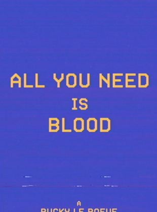  All You Need Is Blood