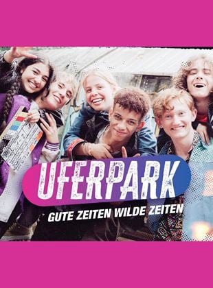 Uferpark – Gute Zeiten, wilde Zeiten