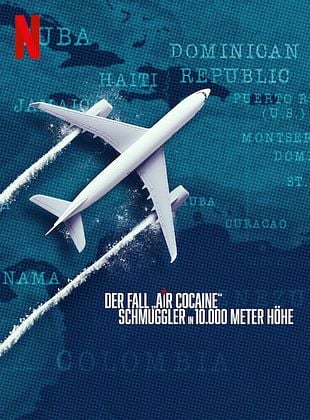 Poster der Serie Der Fall „Air Cocaine“: Schmuggler in 10.000 Meter Höhe