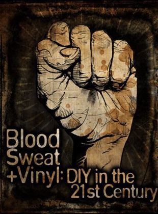  Blood, Sweat + Vinyl: DIY in the 21st Century