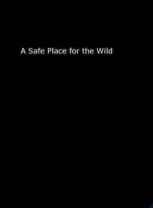 A Safe Place for the Wild