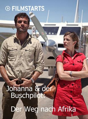 Johanna und der Buschpilot: Der Weg nach Afrika