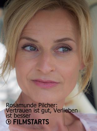 Rosamunde Pilcher: Vertrauen ist gut, verlieben ist besser