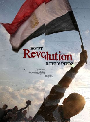  Egypt: Revolution Interrupted?