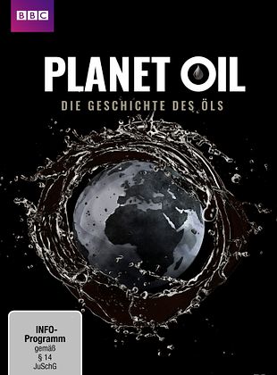 Poster der Serie Planet Oil - Die Geschichte des Öls