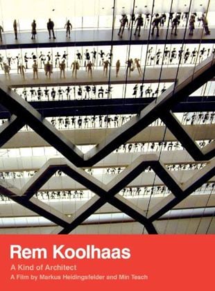 Rem Koolhas - A Kind of Architect