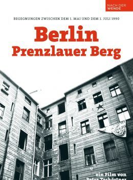 Berlin – Prenzlauer Berg. Begegnungen zwischen dem 1. Mai und dem 1. Juli 1990
