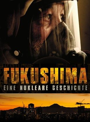 Fukushima: Eine nukleare Geschichte
