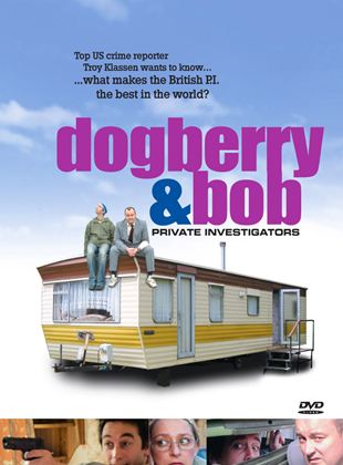 Dogberry and Bob: Private Investigators