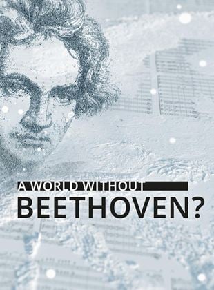 A World Without Beethoven?