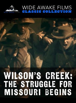 Wilson's Creek: The Struggle for Missouri Begins