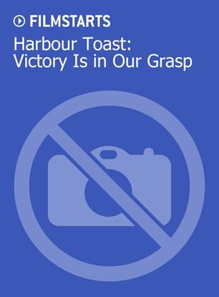 Harbour Toast: Victory Is in Our Grasp