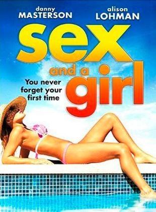 Sex and a Girl - Dein erstes Mal vergisst Du nie!