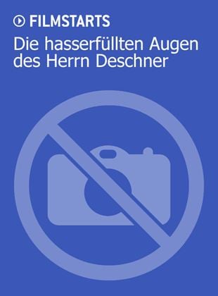 Die hasserfüllten Augen des Herrn Deschner