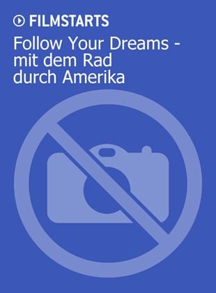 Follow Your Dreams - mit dem Rad durch Amerika