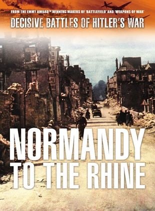 Decisive Battles of Hitler's War: Normandy to the Rhine