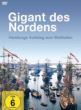 Gigant des Nordens - Hamburgs Aufstieg zum Welthafen