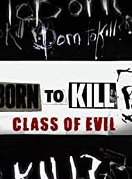 Born to Kill? Class of Evil