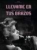 Poster der Llevame en tus brazos - Schließe mich in deine Arme
