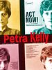Poster der Petra Kelly - Act Now!