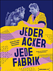 Poster der Jeder Acker, jede Fabrik