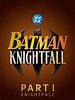 Poster der Batman: Knightfall - Part 1: Knightfall