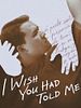 Poster der I Wish You Had Told Me