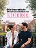 Poster der Die theoretische Unwahrscheinlichkeit von Liebe