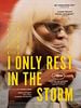 Poster der I Only Rest In The Storm