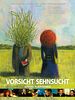 Poster der Vorsicht Sehnsucht