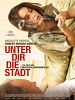 Poster der Unter dir die Stadt