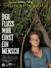Poster der Der Fluss war einst ein Mensch