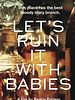 Poster der Let's Ruin It with Babies