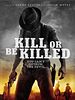 Poster der Kill Or Be Killed