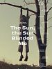 Poster der Die Sonne, die Sonne blendete mich