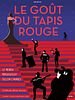Poster der Le Goût du tapis rouge