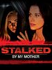 Poster der Stalked by my Mother