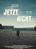 Poster der Jetzt. Nicht.