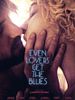 Poster der Even Lovers Get the Blues
