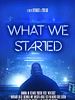 Poster der What We Started